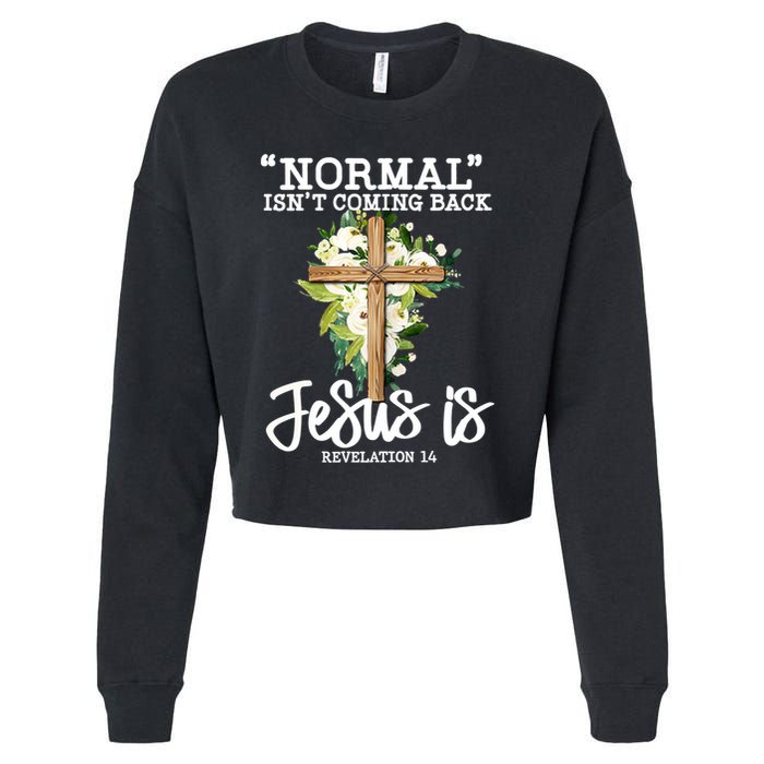 Normal Isn't Coming Back But Jesus Is Cross Christian Cropped Pullover Crew