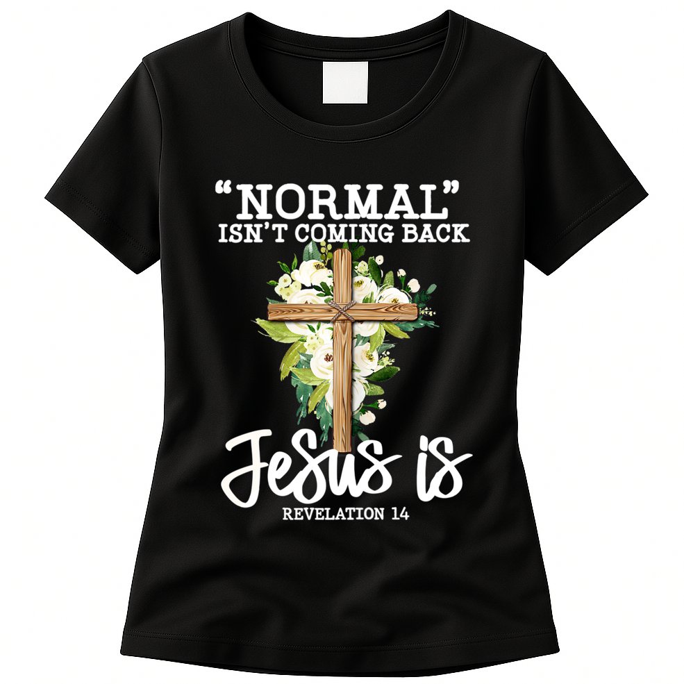 Normal Isn't Coming Back But Jesus Is Cross Christian Womens T-Shirt