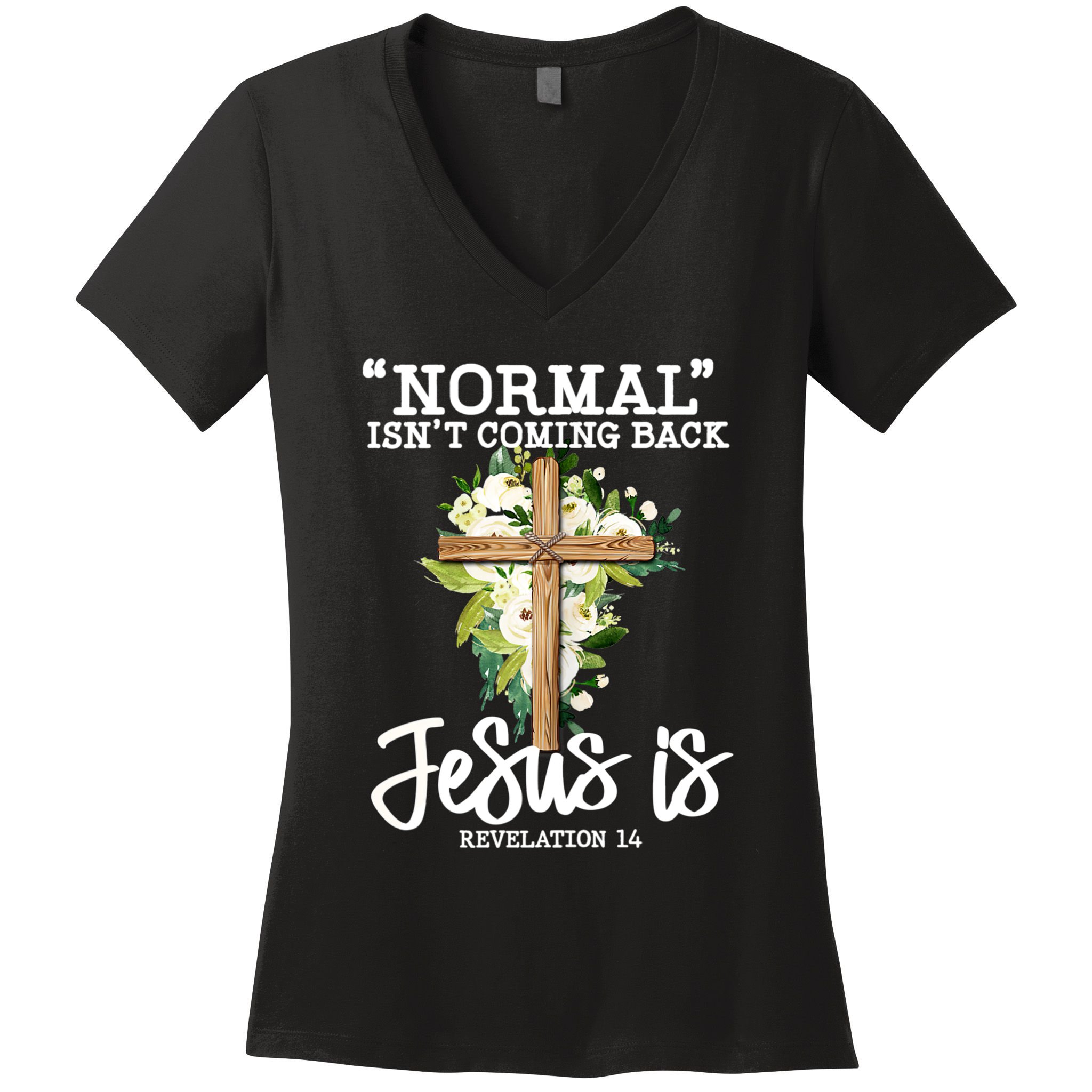Normal Isn't Coming Back But Jesus Is Cross Christian Women's V-Neck T-Shirt