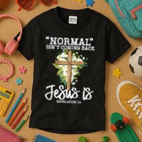 Normal Isn't Coming Back But Jesus Is Cross Christian Kids T-Shirt