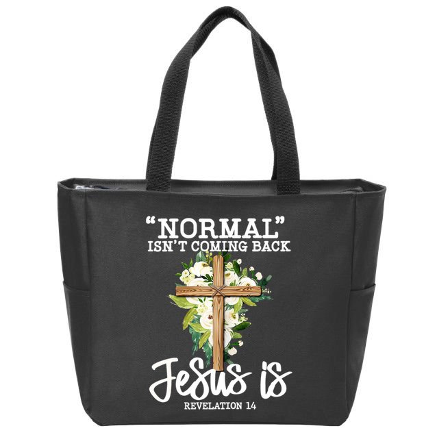 Normal Isn't Coming Back But Jesus Is Cross Christian Zip Tote Bag