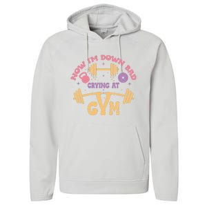 Now IM Down Bad Crying At The Gym Performance Fleece Hoodie