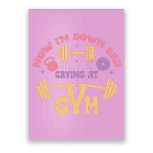 Now IM Down Bad Crying At The Gym Poster