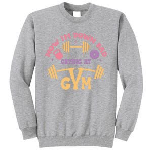 Now IM Down Bad Crying At The Gym Tall Sweatshirt