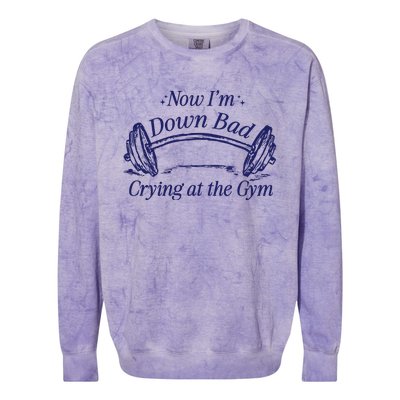 Now Im Down Bad Crying At The Gym Ttpd Colorblast Crewneck Sweatshirt