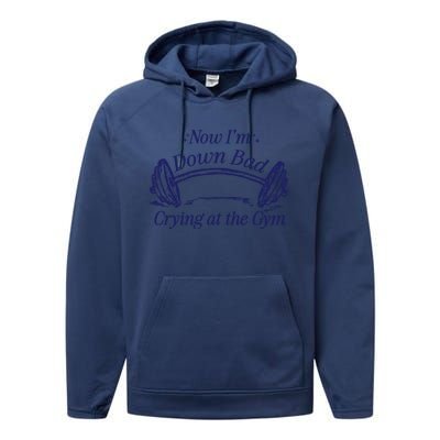 Now Im Down Bad Crying At The Gym Ttpd Performance Fleece Hoodie