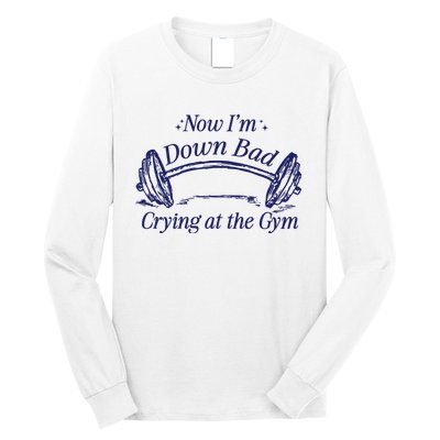 Now Im Down Bad Crying At The Gym Ttpd Long Sleeve Shirt