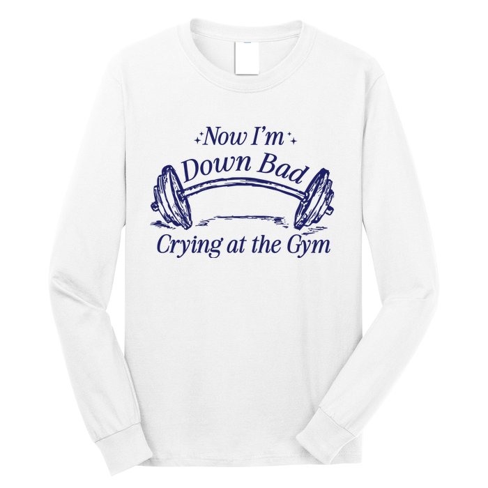 Now Im Down Bad Crying At The Gym Ttpd Long Sleeve Shirt