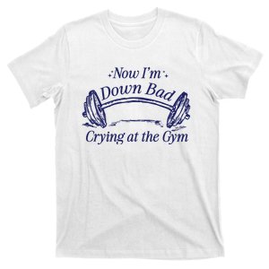 Now Im Down Bad Crying At The Gym Ttpd T-Shirt