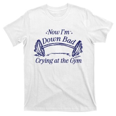 Now Im Down Bad Crying At The Gym Ttpd T-Shirt