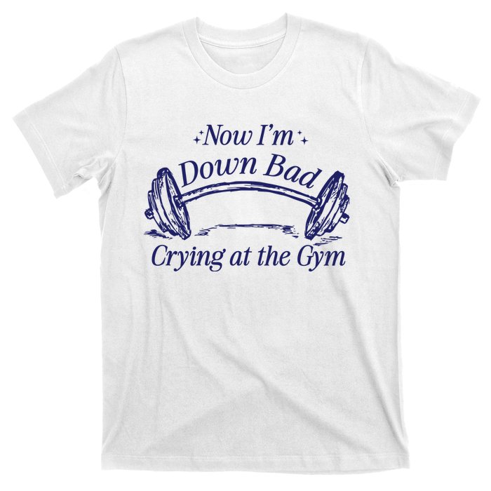 Now Im Down Bad Crying At The Gym Ttpd T-Shirt