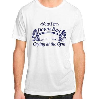 Now Im Down Bad Crying At The Gym Ttpd Adult ChromaSoft Performance T-Shirt