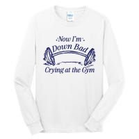 Now Im Down Bad Crying At The Gym Ttpd Tall Long Sleeve T-Shirt