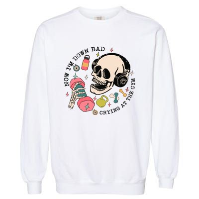 Now Im Down Bad Funny Skeleton Workout Gymer Garment-Dyed Sweatshirt