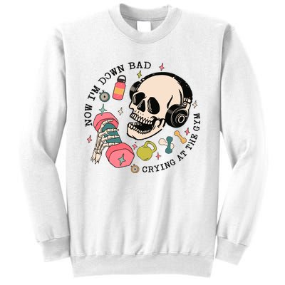 Now Im Down Bad Funny Skeleton Workout Gymer Sweatshirt