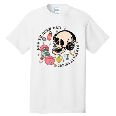 Now Im Down Bad Funny Skeleton Workout Gymer Tall T-Shirt