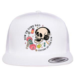 Now Im Down Bad Funny Skeleton Workout Gymer Flat Bill Trucker Hat