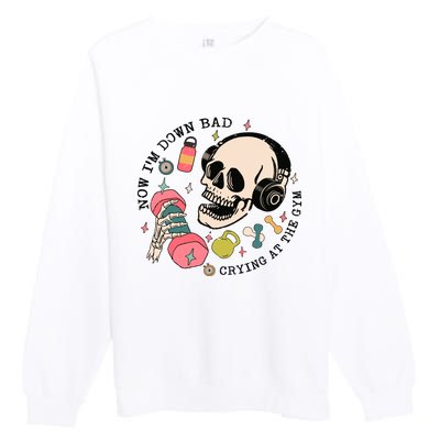 Now Im Down Bad Funny Skeleton Workout Gymer Premium Crewneck Sweatshirt