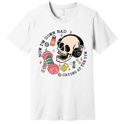 Now Im Down Bad Funny Skeleton Workout Gymer Premium T-Shirt