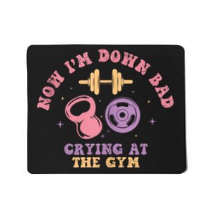 Now IM Down Bad Crying At The Gym Mousepad