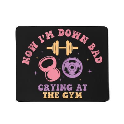 Now IM Down Bad Crying At The Gym Mousepad