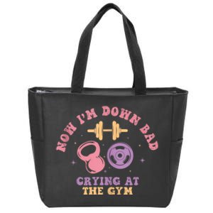 Now IM Down Bad Crying At The Gym Zip Tote Bag