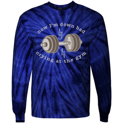 Now Im Down Bad Crying At The Gym Tie-Dye Long Sleeve Shirt