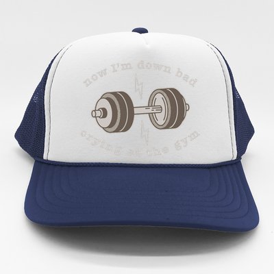 Now Im Down Bad Crying At The Gym Trucker Hat