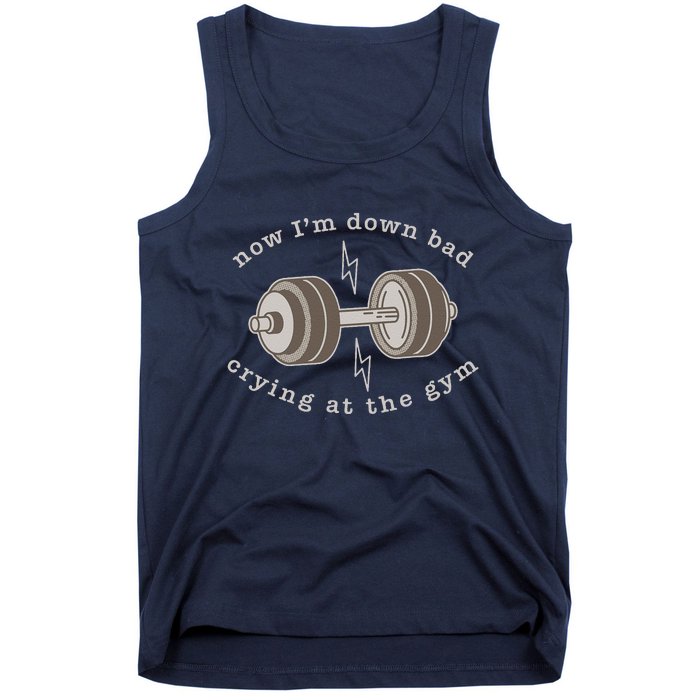 Now Im Down Bad Crying At The Gym Tank Top