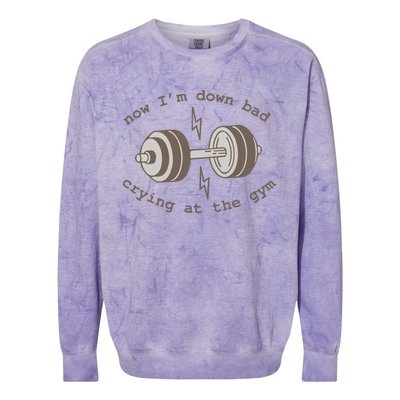 Now Im Down Bad Crying At The Gym Ttpd Colorblast Crewneck Sweatshirt