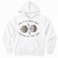 Now Im Down Bad Crying At The Gym Ttpd Hoodie