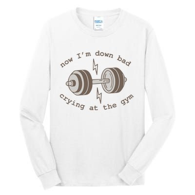 Now Im Down Bad Crying At The Gym Ttpd Tall Long Sleeve T-Shirt