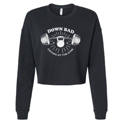 Now Im Down Bad Crying At The Gym Funny Cropped Pullover Crew