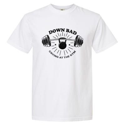 Now Im Down Bad Crying At The Gym Funny Garment-Dyed Heavyweight T-Shirt