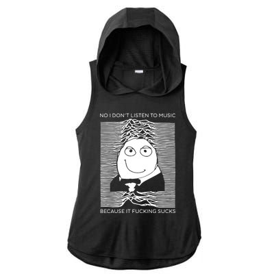 No I Don’t Listen To Music Because It Fucking Sucks Ladies PosiCharge Tri-Blend Wicking Draft Hoodie Tank