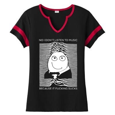 No I Don’t Listen To Music Because It Fucking Sucks Ladies Halftime Notch Neck Tee