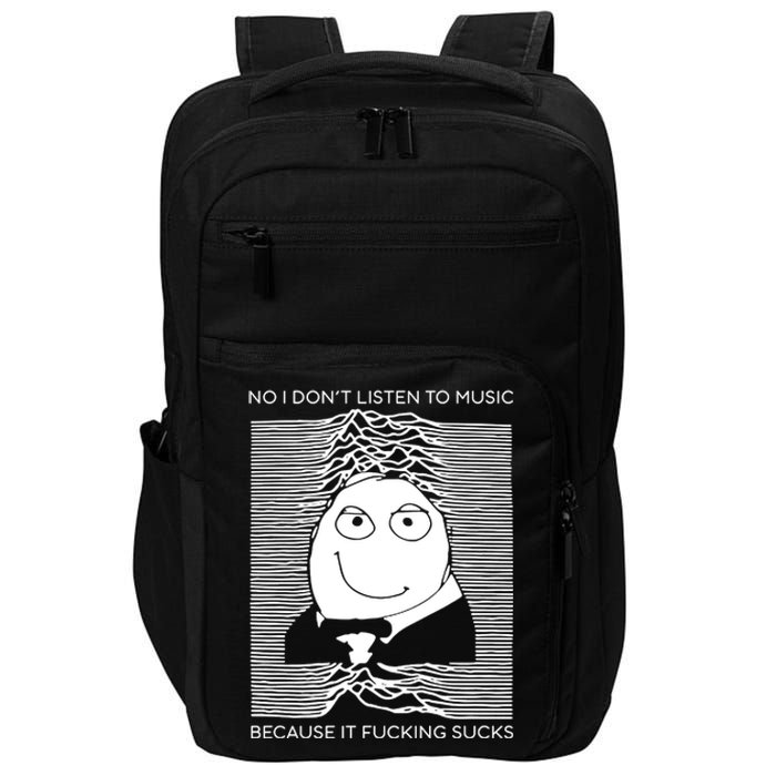 No I Don’t Listen To Music Because It Fucking Sucks Impact Tech Backpack