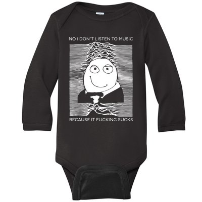 No I Don’t Listen To Music Because It Fucking Sucks Baby Long Sleeve Bodysuit