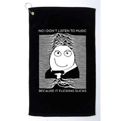 No I Don’t Listen To Music Because It Fucking Sucks Platinum Collection Golf Towel