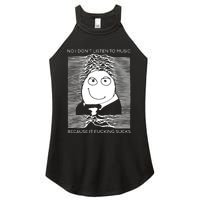 No I Don’t Listen To Music Because It Fucking Sucks Women's Perfect Tri Rocker Tank