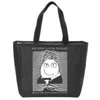 No I Don’t Listen To Music Because It Fucking Sucks Zip Tote Bag