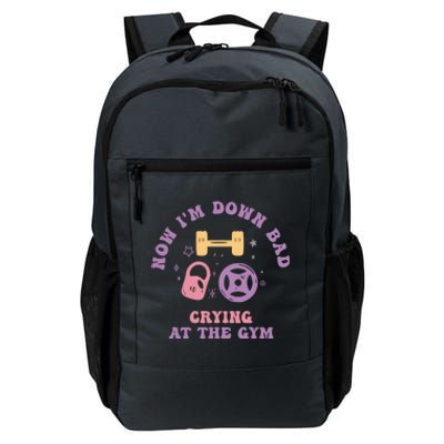 Now IM Down Bad Crying At The Gym Gift Daily Commute Backpack