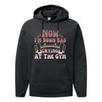 Now IM Down Bad Crying At The Gym Performance Fleece Hoodie