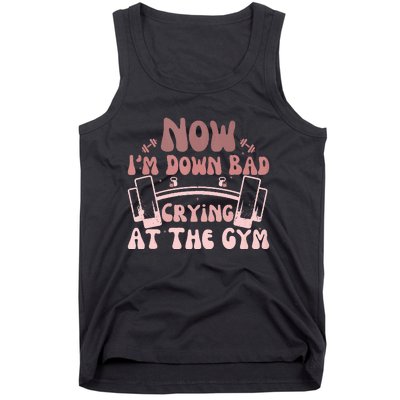 Now IM Down Bad Crying At The Gym Tank Top