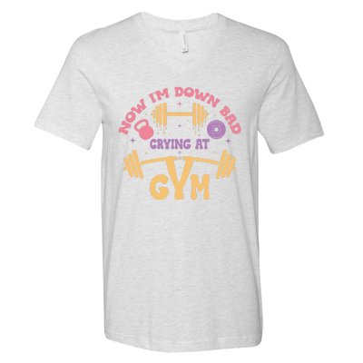 Now IM Down Bad Crying At The Gym V-Neck T-Shirt