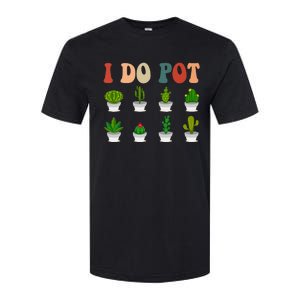 Nice I Do Pot Funny Gardening Floral Softstyle CVC T-Shirt