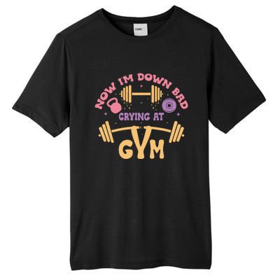 Now IM Down Bad Crying At The Gym Tall Fusion ChromaSoft Performance T-Shirt