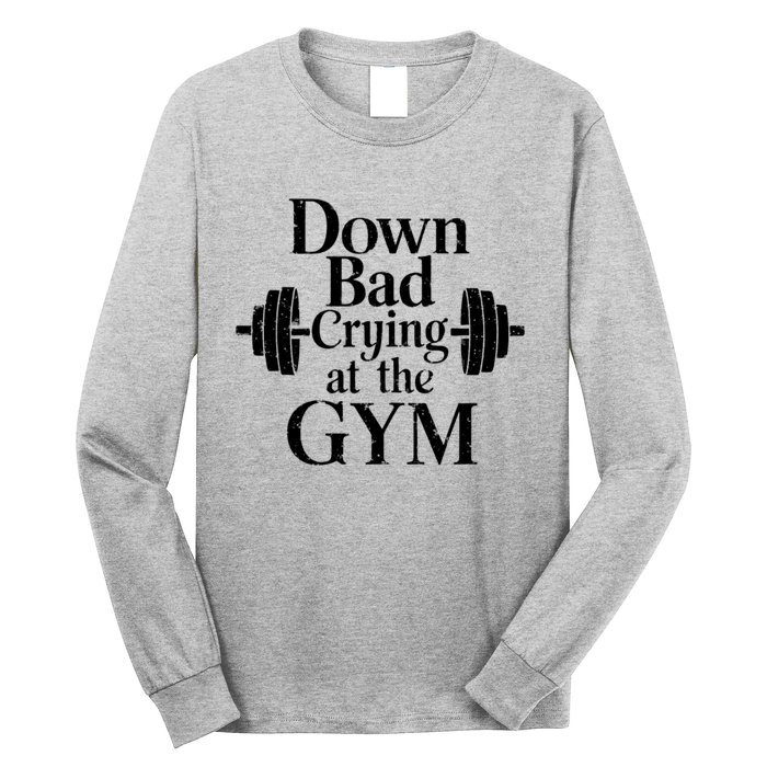 Now Im Down Bad Crying At The Gym Funny Long Sleeve Shirt