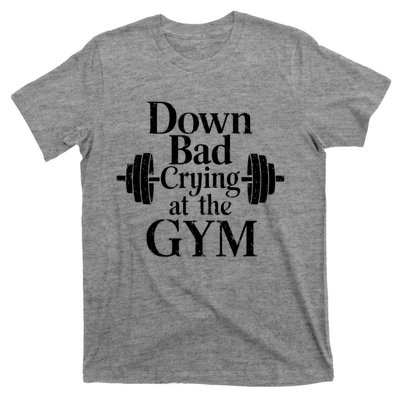 Now Im Down Bad Crying At The Gym Funny T-Shirt