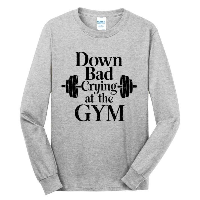 Now Im Down Bad Crying At The Gym Funny Tall Long Sleeve T-Shirt